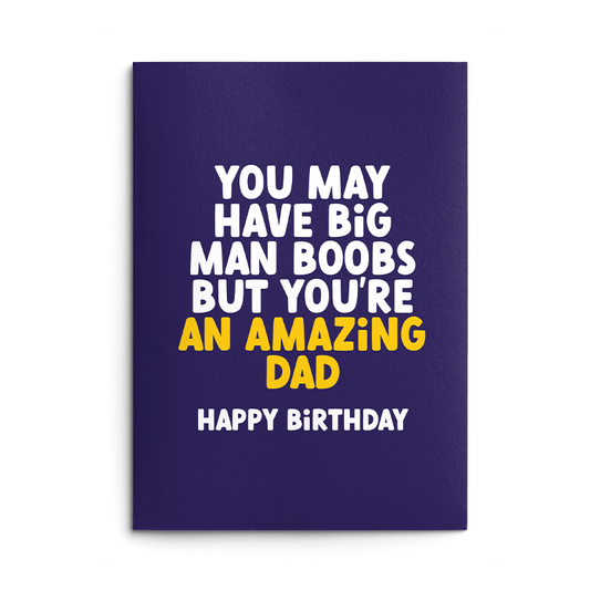 Big Man Boobs Dad Rude Birthday Card