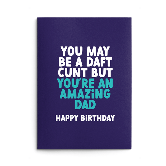 Daft Cunt Dad Rude Birthday Card