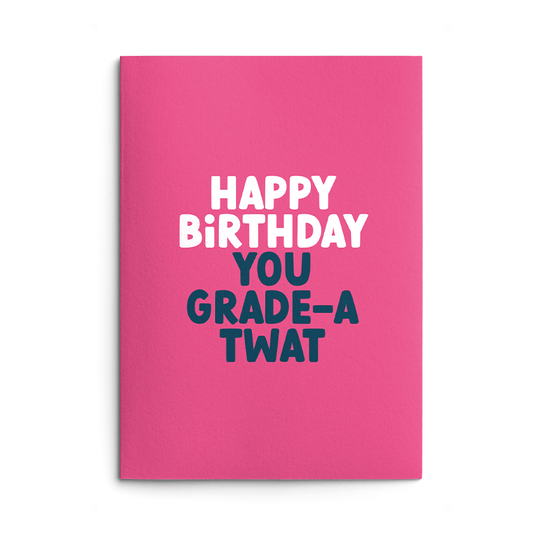 Grade-A Twat Rude Birthday Card