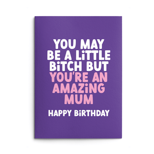 Little Bitch Mum Rude Birthday Card