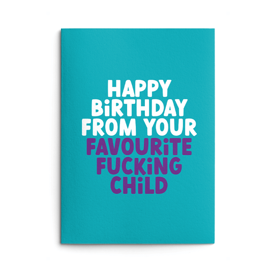 From Favourite Child Rude Birthday Card