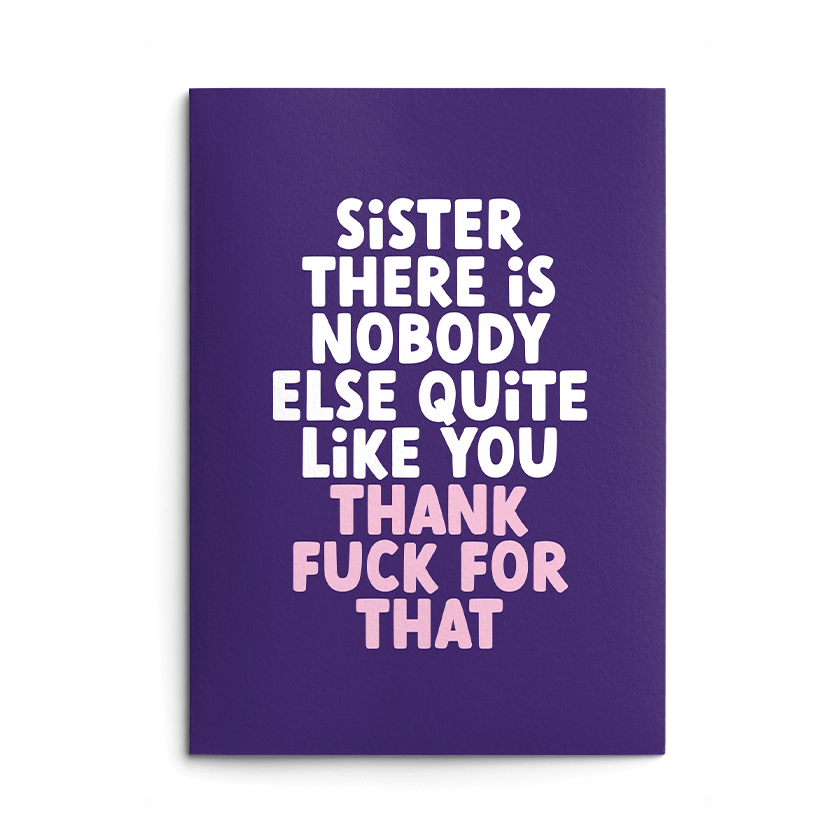 Nobody Quite Like You Sister Rude Birthday Card