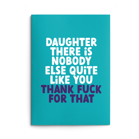 Nobody Like You Daughter Rude Birthday Card