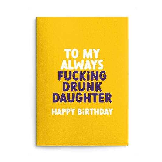 Drunk Daughter Rude Birthday Card
