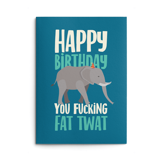 Fucking Fat Twat Rude Birthday Card
