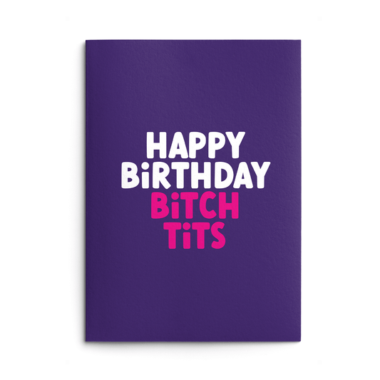 Bitch Tits Rude Birthday Card