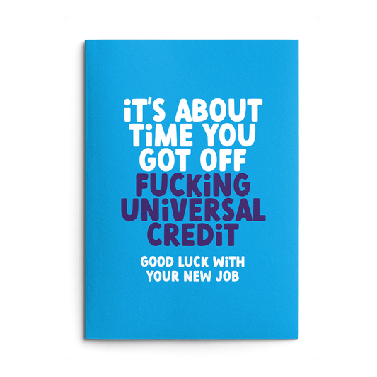 Off Universal Credit Rude New Job Card