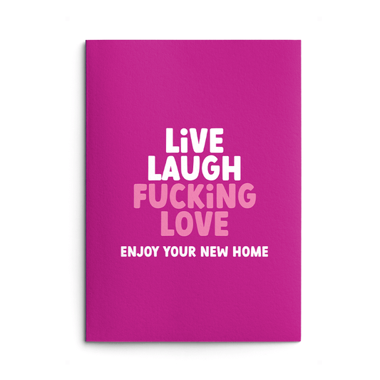 Live, Laugh, Fucking Love Rude New Home Card