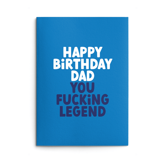 Dad, You Fucking Legend Rude Birthday Card
