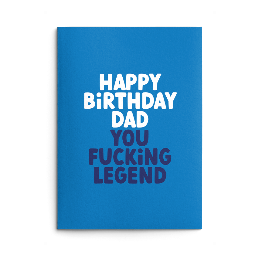 Dad, You Fucking Legend Rude Birthday Card