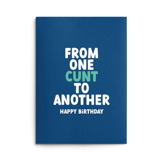 One Cunt to Another Rude Birthday Card
