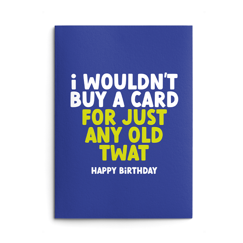 Any Old Twat Rude Birthday Card