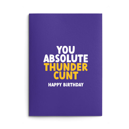 Absolute Thunder Cunt Birthday Card