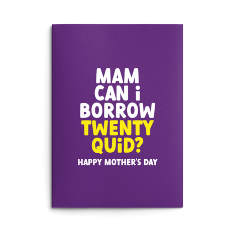 Mam Mother's Day Card text reads "Mam can I borrow twenty quid? Happy Mother's Day"
