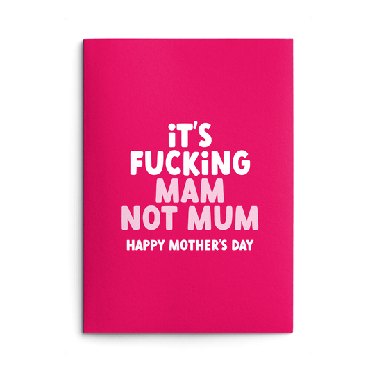 Mam Mother's Day Card text reads "It's fucking Mam not Mum Happy Mother's Day"