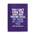 Mam Mother's Day Card text reads "You can't cook for shit but you're still my Mam so I love you. Happy Mother's Day"