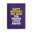 Mam Mother's Day Card text reads "Happy Mothers Day Mam you proper little radgie"