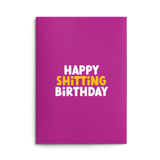 Happy Shitting Rude Birthday Card