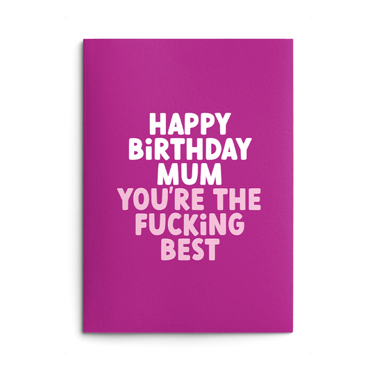 Mum The Fucking Best Rude Birthday Card