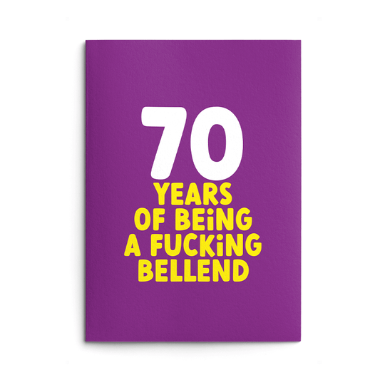70 years of being a bellend Birthday Card