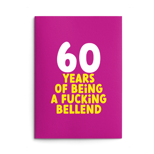 60 years of being a bellend Birthday Card