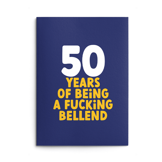 Rude 50th Birthday Card text reads "50 years of being a fucking bellend"