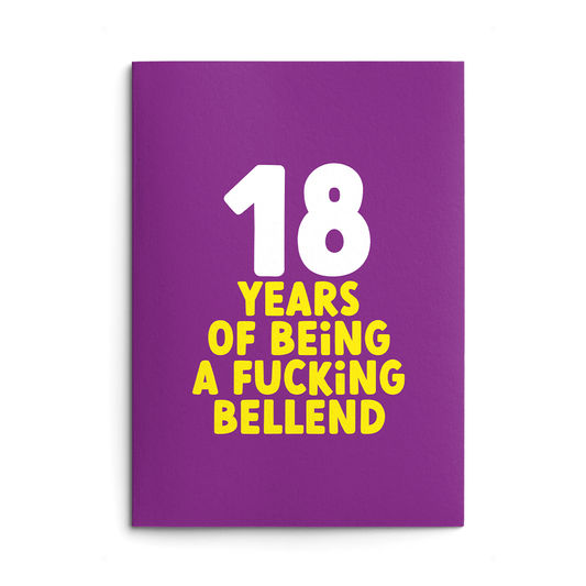 Rude 18th Birthday Card text reads "18 years of being a fucking bellend"