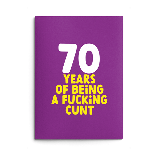 70 years of being a cunt Birthday Card