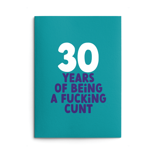 Rude 30th Birthday Card text reads "30 years of being a fucking cunt"