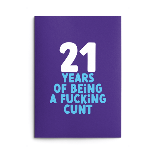 Rude 21st Birthday Card text reads "21 years of being a fucking cunt"