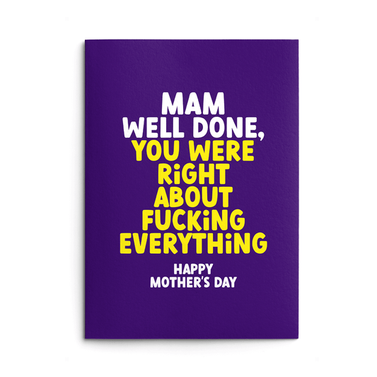 Mam Mother's Day Card text reads "Mam well done, you were right about fucking everything Happy Mother's Day"