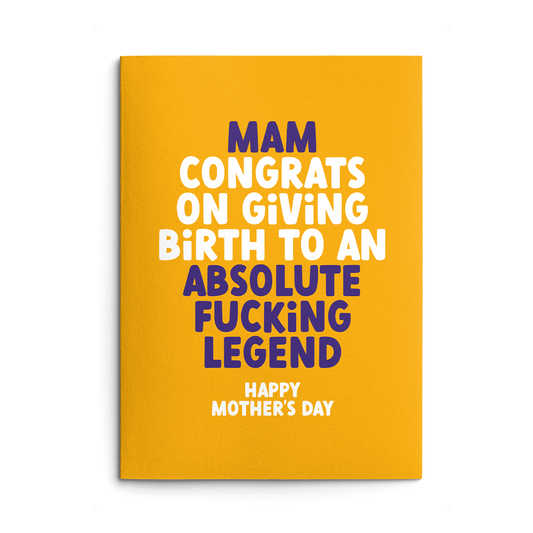 Mam Mother's Day Card text reads "Mam Congrats on giving birth to an absolute fucking legend. Happy Mother's Day"