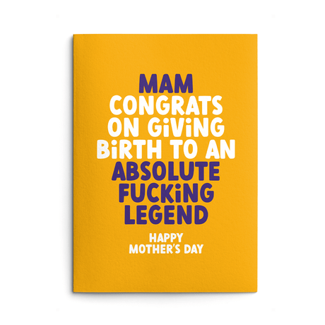 Mam Mother's Day Card text reads "Mam Congrats on giving birth to an absolute fucking legend. Happy Mother's Day"
