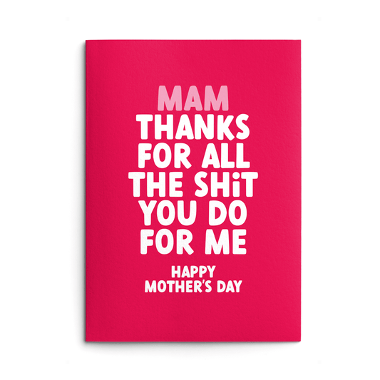 Mam Mother's Day Card text reads "Mam thanks for all the shit you do for me Happy Mother's Day"