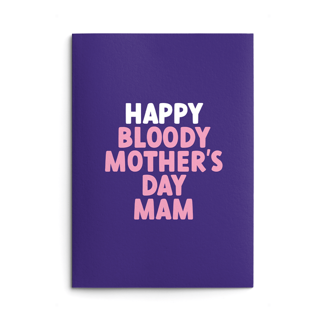 Mam Mother's Day Card text reads "Happy Bloody Mother's Day Mam"