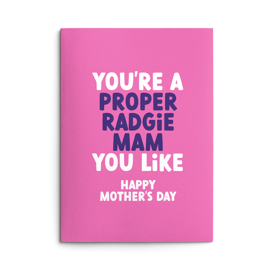Mam Mother's Day Card text reads "You're a proper radgie Mam you like Happy Mother's Day"