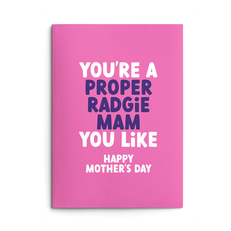 Mam Mother's Day Card text reads "You're a proper radgie Mam you like Happy Mother's Day"