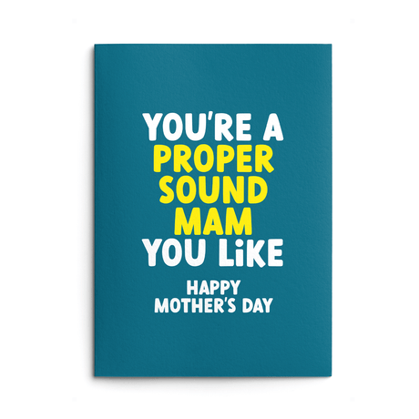 Mam Mother's Day Card text reads "You're a proper sound Mam you like Happy Mother's Day"