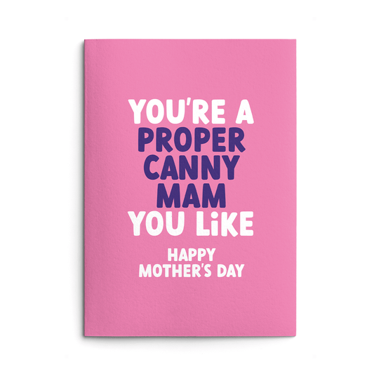 Mam Mother's Day Card text reads "You're a proper canny Mam you like Happy Mother's Day"