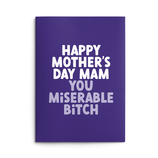 Mam Mother's Day Card text reads "Happy Mother's Day Mam you miserable bitch"
