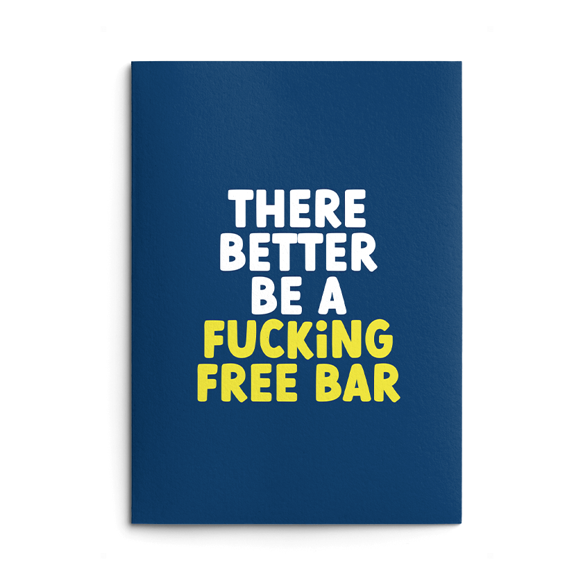 Better Be A Fucking Free Bar Rude Engagement Card