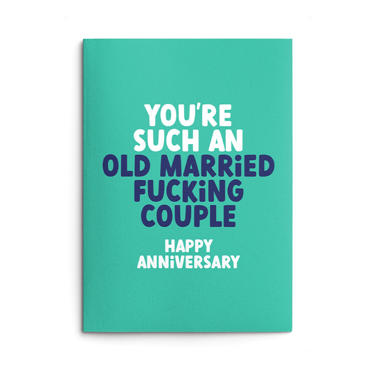 Old Married Fucking Couple Rude Anniversary Card