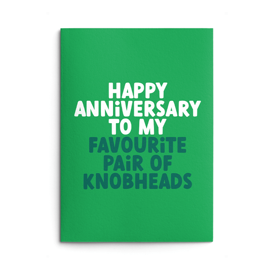 Favourite Pair Of Knobheads Rude Anniversary Card