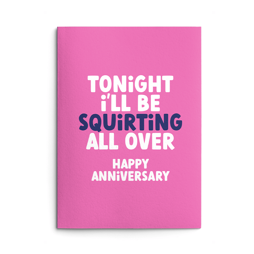 Squirting All Over Rude Anniversary Card