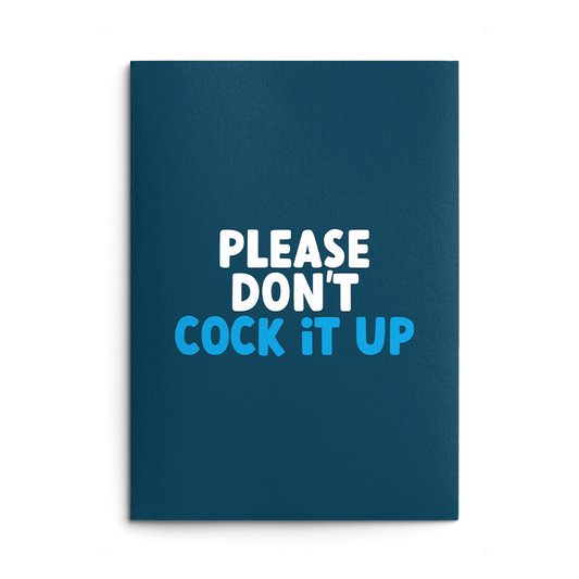Please Don't Cock It Up Rude Good Luck Card