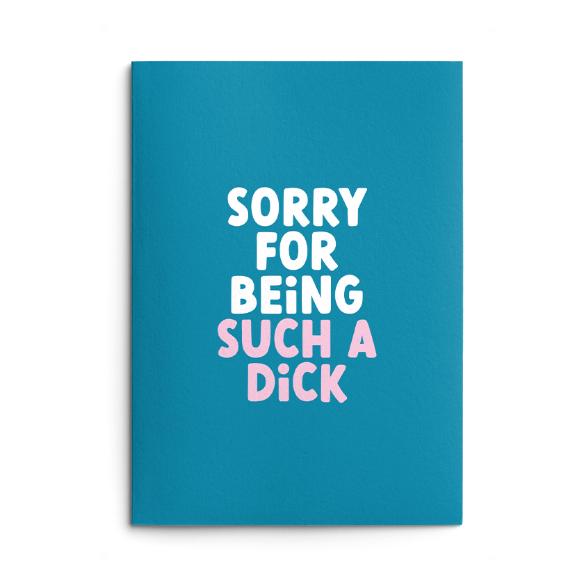 Sorry For Being Such A Dick Rude Sorry Card