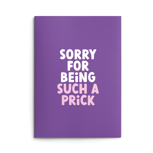Sorry For Being Such A Prick Rude Sorry Card