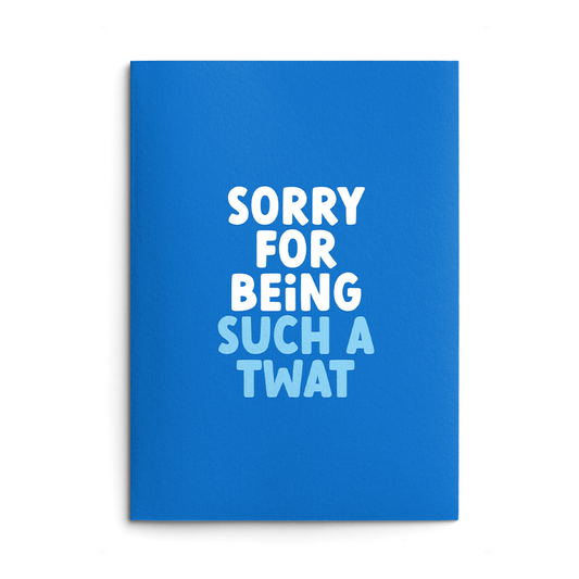 Sorry For Being Such A Twat Rude Sorry Card