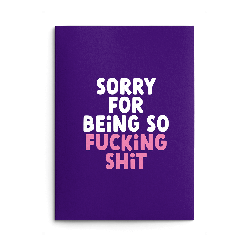 Sorry For Being So Shit Rude Sorry Card