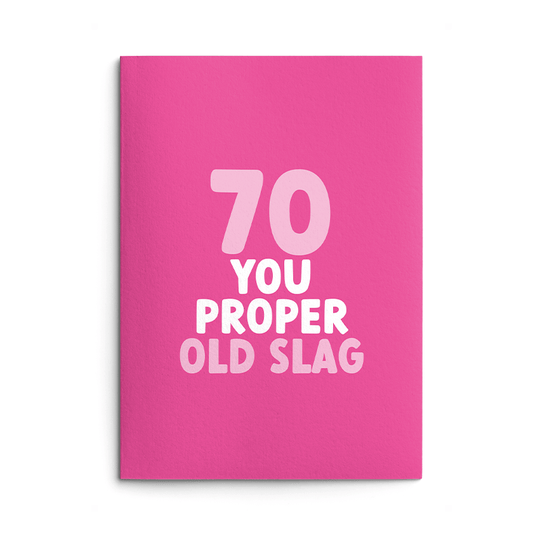 70 - Proper Old Slag Birthday Card